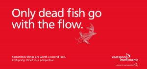 Eastspring. Only dead fish go with the flow.